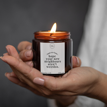 Load image into Gallery viewer, Hope Your New Neighbours Aren't Weirdos Candle, Funny New Home Gift
