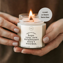 Load image into Gallery viewer, Hope Your New Neighbours Aren't Weirdos Candle, Funny New Home Gift
