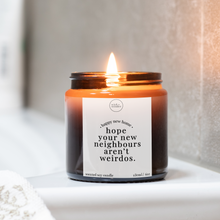 Load image into Gallery viewer, Hope Your New Neighbours Aren't Weirdos Candle, Funny New Home Gift
